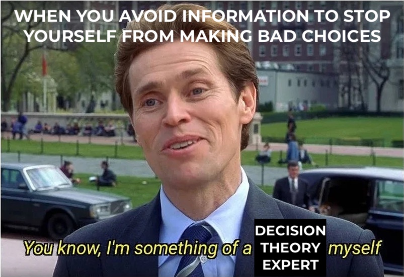 scientist: when you avoid information to stop yourself from making bad choices